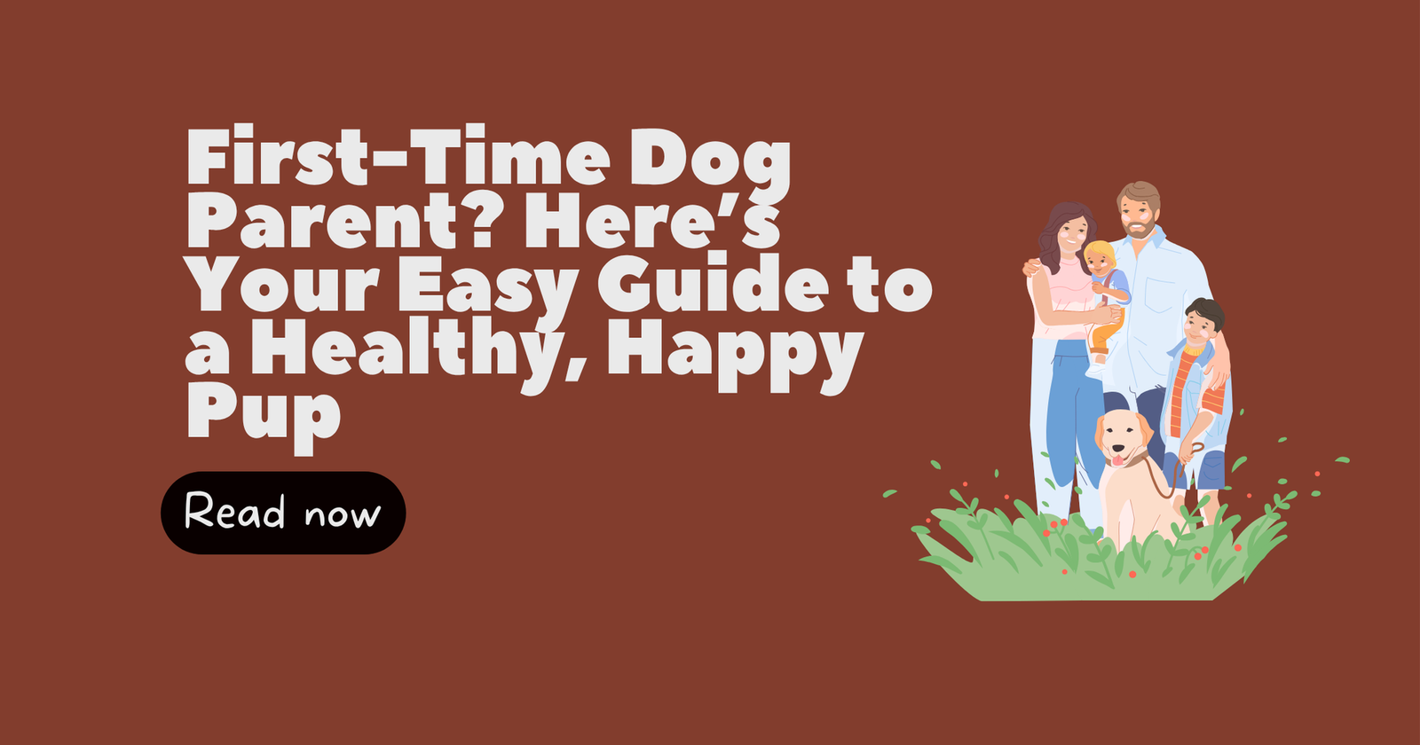 First-Time Dog Parent? Your Easy Guide to a Healthy, Happy Pup